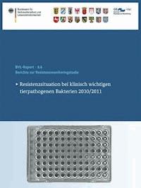 Berichte zur Resistenzmonitoringstudie 2010/2011 -  - E-Book