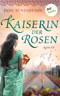 Die Kaiserin der Rosen - Indu Sundaresan - E-Book