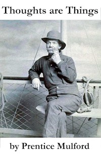 Thoughts are Things - Prentice Mulford - E-Book