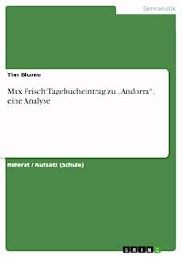 Max Frisch: Tagebucheintrag  zu „Andorra“, eine Analyse - Tim Blume - E-Book