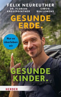 Gesunde Erde. Gesunde Kinder. - Felix Neureuther - E-Book