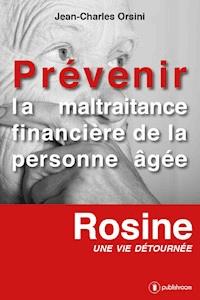 Prévenir la maltraitance financière de la personne âgée - Jean-Charles Orsini - E-Book