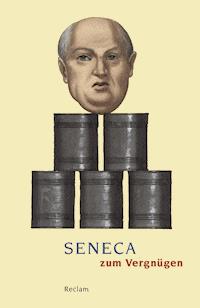 Seneca zum Vergnügen - Seneca - E-Book