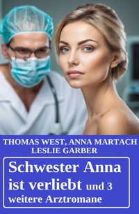 Schwester Anna ist verliebt und 3 weitere Arztromane - Leslie Garber - E-Book