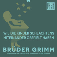 Wie die Kinder Schlachtens miteinander gespielt haben - Brüder Grimm - Hörbuch