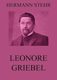 Leonore Griebel - Hermann Stehr - E-Book