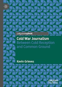 Cold War Journalism - Kevin Grieves - E-Book