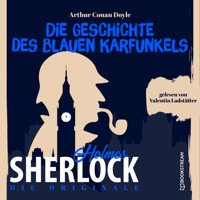 Die Originale: Die Geschichte des blauen Karfunkels (Ungekürzt) - Sir Arthur Conan Doyle - Hörbuch