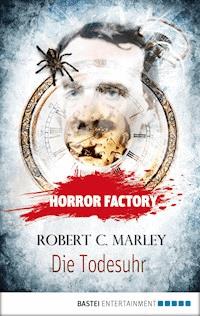 Horror Factory - Die Todesuhr - Robert C. Marley - E-Book