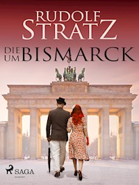 Die um Bismarck - Rudolf Stratz - E-Book