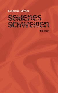 Seidenes Schweigen - Susanne Löffler - E-Book