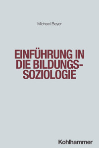 Einführung in die Bildungssoziologie - Michael Bayer - E-Book