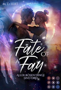Fate of a Fay. Aller bösen Dinge sind drei - M. D. Hirt - E-Book
