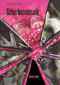 Scherbenmosaik - Katja Knapp - E-Book