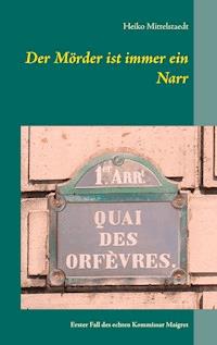 Der Mörder ist immer ein Narr - Heiko Mittelstaedt - E-Book