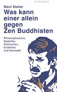 Was kann einer allein gegen Zen Buddhisten - Mani Matter - E-Book