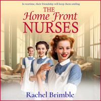 Home Front Nurses - The start of a BRAND NEW emotional wartime saga series from Rachel Brimble for 2024 (Unabridged) - Rachel Brimble - Hörbuch