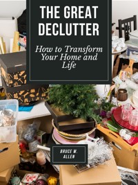 The Great Declutter - Bruce W. Allen - E-Book