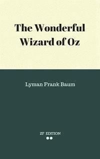 The Wonderful Wizard of Oz - Lyman Frank Baum - E-Book