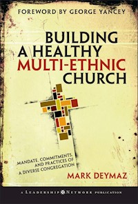 Building a Healthy Multi-ethnic Church - Mark DeYmaz - E-Book