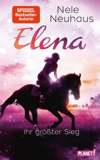 Elena – Ein Leben für Pferde 5: Elena – Ihr größter Sieg - Nele Neuhaus - E-Book