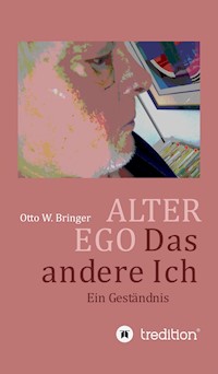 ALTER EGO, das andere Ich - Otto W. Bringer - E-Book