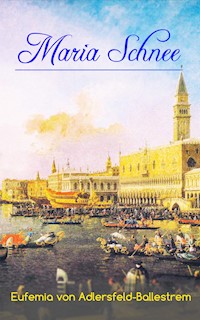 Maria Schnee - Eufemia von Adlersfeld-Ballestrem - E-Book