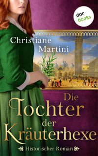 Die Tochter der Kräuterhexe - Christiane Martini - E-Book