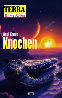 Terra - Science Fiction 12: Knochen - Axel Kruse - E-Book