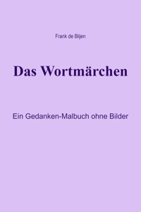 Das Wortmärchen - Frank de Blijen - E-Book