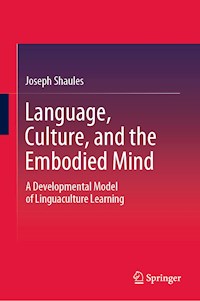 Language, Culture, and the Embodied Mind - Joseph Shaules - E-Book