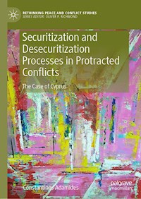 Securitization and Desecuritization Processes in Protracted Conflicts - Constantinos Adamides - E-Book