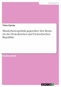 Minderheitenpolitik   gegenüber den Roma  (in der Slowakischen und Tschechischen Republik) - Timo Cyriax - E-Book