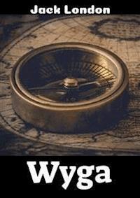 Wyga - Jack London - E-Book