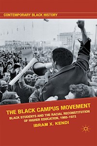 The Black Campus Movement - Ibram X. Kendi - E-Book