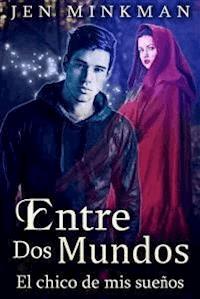 Entre Dos Mundos: El Chico de mis Sueños - Jen Minkman - kostenlos E-Book