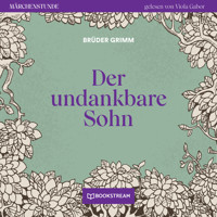 Der undankbare Sohn - Märchenstunde, Folge 89 (Ungekürzt) - Brüder Grimm - Hörbuch