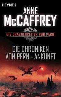 Die Chroniken von Pern - Ankunft - Anne McCaffrey - E-Book