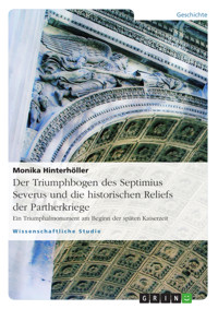 Der Triumphbogen des Septimius Severus und die historischen Reliefs der Partherkriege - Monika Hinterhöller - E-Book