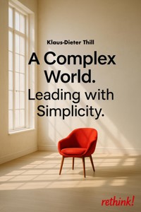 A Complex World. Leading with Simplicity. - Klaus-Dieter Thill - E-Book