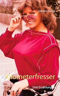 Kilometerfresser - Joachim Kuhrig - E-Book