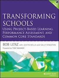 Transforming Schools Using Project-Based Learning, Performance Assessment, and Common Core Standards - Bob Lenz - E-Book