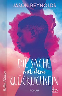 Die Sache mit dem Glücklichsein - Jason Reynolds - E-Book