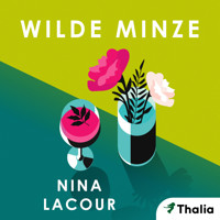 Wilde Minze - Nina LaCour - Hörbuch