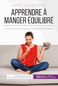 Apprendre à manger équilibré - Véronique Decarpentrie - E-Book
