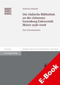 Die Jüdische Bibliothek an der Johannes Gutenberg-Universität Mainz 1938-2008 - Andreas Lehnardt - E-Book