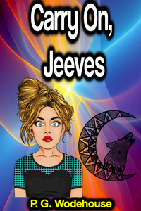 Carry On, Jeeves - P. G. Wodehouse - E-Book