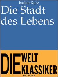 Die Stadt des Lebens - Isolde Kurz - E-Book