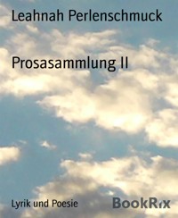 Prosasammlung II - Leahnah Perlenschmuck - E-Book