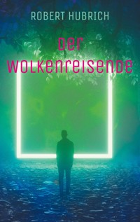 Der Wolkenreisende - Robert Hubrich - E-Book